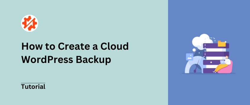 How to Create a Cloud WordPress Backup (Never Lose Data to Server Errors)