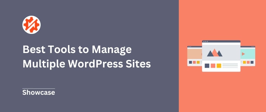 Best Tools to Manage Multiple WordPress Sites (From Chaos to Control)