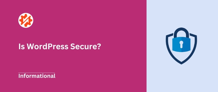 Is WordPress Secure? Revealing the Truth