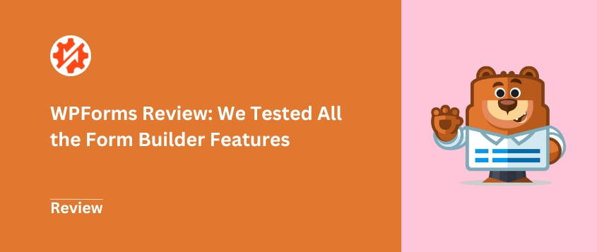 WPForms Review: We Tested All the Form Builder Features