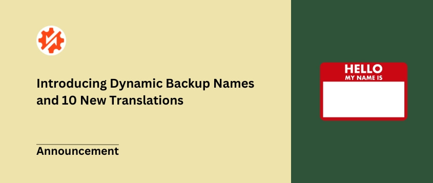 Introducing Dynamic Backup Names and 10 New Translations
