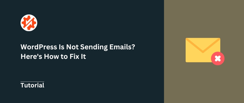 WordPress Is Not Sending Emails? Here’s How to Fix It