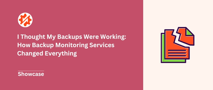 I Thought My Backups Were Working: How Backup Monitoring Services Changed Everything
