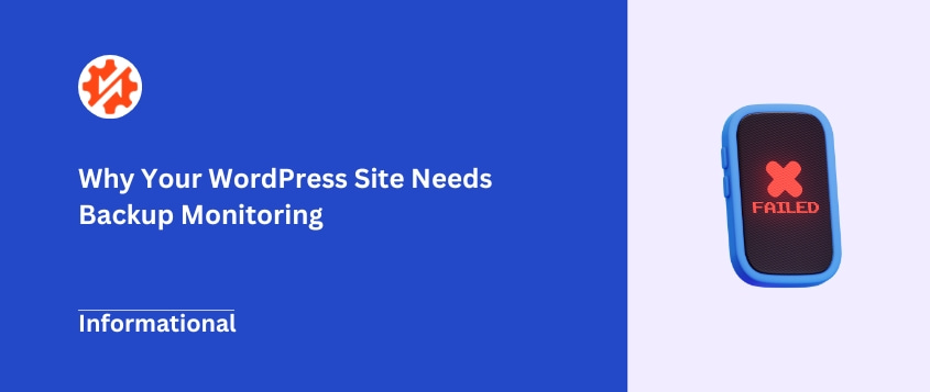 Why Your WordPress Site Needs Backup Monitoring (Not Just Backups)